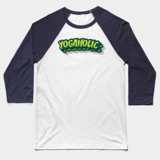 YOGAHOLIC || FUNNY YOGA QUOTES Baseball T-Shirt